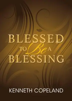 Benedetti per essere una benedizione: Capire la vera prosperità biblica - Blessed to Be a Blessing: Understanding True, Biblical Prosperity