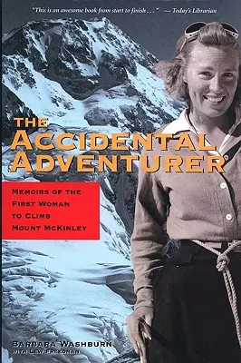 L'avventuriero accidentale: Memorie della prima donna a scalare il Monte McKinley - The Accidental Adventurer: Memoir of the First Woman to Climb Mount McKinley