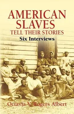 Gli schiavi americani raccontano le loro storie: Sei interviste - American Slaves Tell Their Stories: Six Interviews