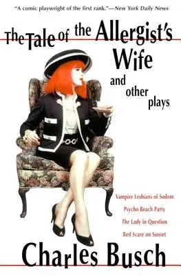Il racconto della moglie dell'allergologo e altre opere: Il racconto della moglie dell'allergologo, Le lesbiche vampiro di Sodoma, Psycho Beach Party, La signora in questio - The Tale of the Allergist's Wife and Other Plays: The Tale of the Allergist's Wife, Vampire Lesbians of Sodom, Psycho Beach Party, the Lady in Questio
