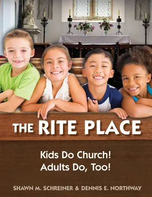 Il luogo del rito: I bambini vanno in chiesa! Anche gli adulti lo fanno! - The Rite Place: Kids Do Church! Adults Do Too!