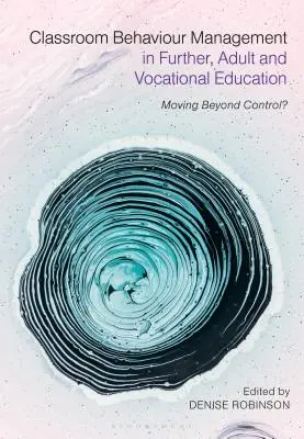 Gestione del comportamento in classe nell'istruzione superiore, degli adulti e professionale: Oltre il controllo? - Classroom Behaviour Management in Further, Adult and Vocational Education: Moving Beyond Control?