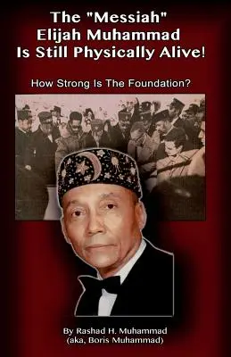 Il Messia Elijah Muhammad è ancora fisicamente vivo: Quanto sono forti le fondamenta? - The Messiah Elijah Muhammad is Still Physically Alive!: How Strong is the Foundation?