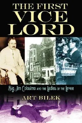 Il Primo Vice Signore: Big Jim Colosemo e le Signore dell'argine - The First Vice Lord: Big Jim Colosemo and the Ladies of the Levee