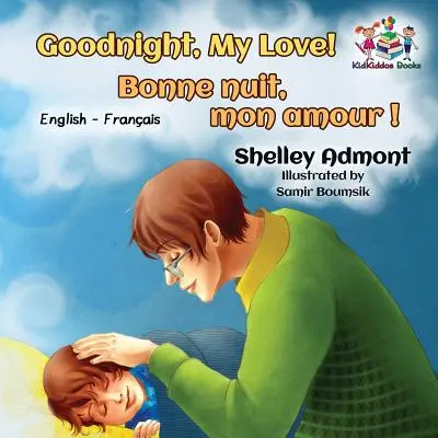 Buonanotte, amore mio! Bonne nuit, mon amour !: Libro bilingue inglese francese per bambini - Goodnight, My Love! Bonne nuit, mon amour !: English French Bilingual Book for Kids