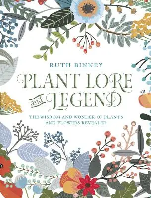 Lore e leggende delle piante: La saggezza e la meraviglia delle piante e dei fiori svelate - Plant Lore and Legend: The Wisdom and Wonder of Plants and Flowers Revealed