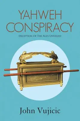 La cospirazione di Yahweh: L'inganno dei tempi svelato - Yahweh Conspiracy: Deception of the Ages Unveiled