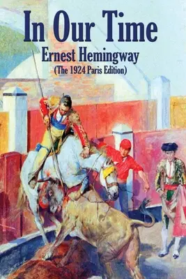 Nel nostro tempo: (L'edizione di Parigi del 1924) - In Our Time: (The 1924 Paris Edition)