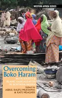 Superare Boko Haram: Fede, società e radicalizzazione islamica nella Nigeria del Nord - Overcoming Boko Haram: Faith, Society & Islamic Radicalization in Northern Nigeria