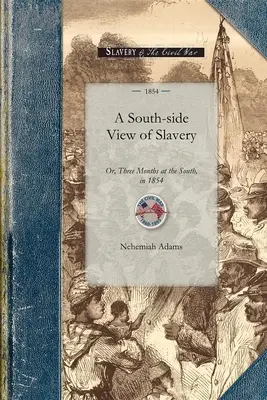 Vista dal lato sud della schiavitù: O, Tre mesi al Sud, nel 1854 - South-Side View of Slavery: Or, Three Months at the South, in 1854