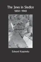 Gli ebrei a Siedlce 1850-1945 - The Jews in Siedlce 1850-1945