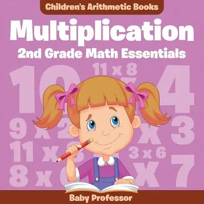 Essenziali di matematica per la moltiplicazione in seconda elementare - Libri di aritmetica per bambini - Multiplication 2Nd Grade Math Essentials - Children's Arithmetic Books