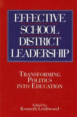 Leadership efficace dei distretti scolastici: Trasformare la politica in educazione - Effective School District Leadership: Transforming Politics Into Education