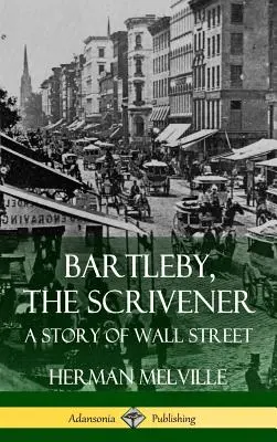 Bartleby, lo scrivano: Una storia di Wall Street (copertina rigida) - Bartleby, the Scrivener: A Story of Wall Street (Hardcover)