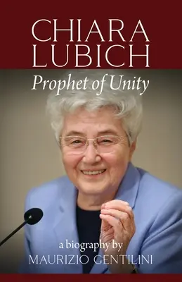 Chiara Lubich: Profeta dell'unità - Chiara Lubich: Prophet of Unity