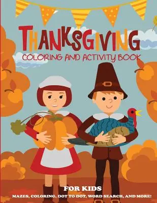 Libro da colorare e attività per bambini sul Giorno del Ringraziamento - Thanksgiving Coloring Book and Activity Book for Kids