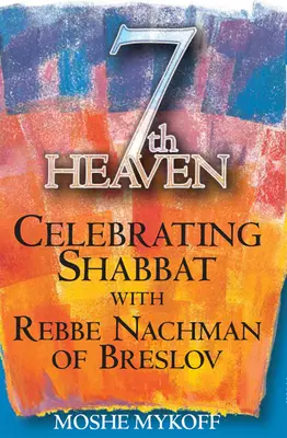 Il settimo cielo: Celebrare lo Shabbat con Rebbe Nachman di Breslov - Seventh Heaven: Celebrating Shabbat with Rebbe Nachman of Breslov
