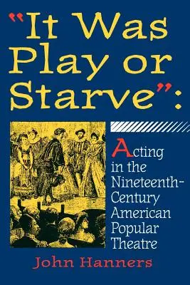 Era “Giocare o morire di fame”: Recitare nel teatro popolare americano del XIX secolo”. - it Was Play or Starve