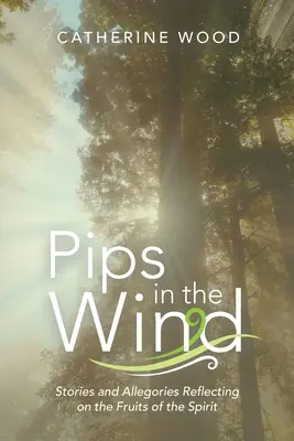 Le punte nel vento: storie e allegorie che riflettono sui frutti dello spirito - Pips in the Wind: Stories and Allegories Reflecting on the Fruits of the Spirit