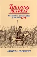 La lunga ritirata: La calamitosa difesa del New Jersey, 1776 - The Long Retreat: The Calamitous Defense of New Jersey, 1776