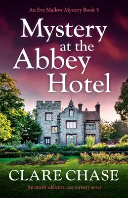 Mistero all'Abbey Hotel: Un romanzo giallo accogliente assolutamente coinvolgente - Mystery at the Abbey Hotel: An utterly addictive cozy mystery novel