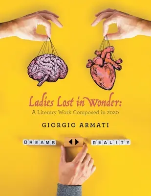 Signore perdute nella meraviglia: Un'opera letteraria composta nel 2020 - Ladies Lost in Wonder: A Literary Work Composed in 2020