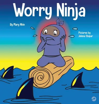 Ninja della preoccupazione: un libro per bambini sulla gestione delle preoccupazioni e dell'ansia - Worry Ninja: A Children's Book About Managing Your Worries and Anxiety