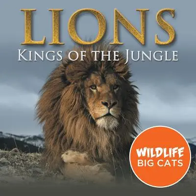 Leoni: I re della giungla (Wildlife Big Cats) - Lions: Kings of the Jungle (Wildlife Big Cats)