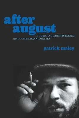 Dopo agosto: Blues, August Wilson e il dramma americano - After August: Blues, August Wilson, and American Drama
