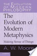 Dare senso alle cose: L'evoluzione della metafisica moderna - Making Sense of Things: The Evolution of Modern Metaphysics