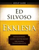 Guida per i gruppi Ekklesia: Riscoprire lo strumento di Dio per la trasformazione globale - Ekklesia Group Guide: Rediscovering God's Instrument for Global Transformation