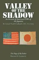 La valle dell'ombra: un resoconto dei prigionieri americani dei giapponesi - Valley of the Shadow: An Account of American Pows of the Japanese