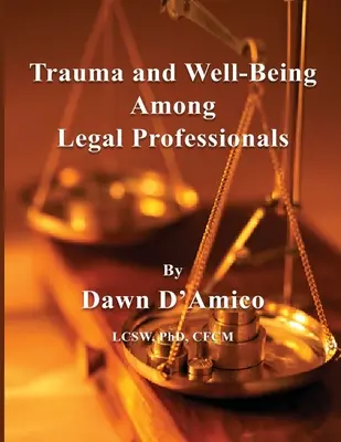 Trauma e benessere tra i professionisti del diritto - Trauma and Well-Being Among Legal Professionals