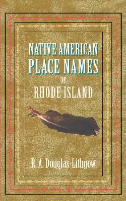 Nomi di luoghi nativi americani del Rhode Island - Native American Place Names of Rhode Island