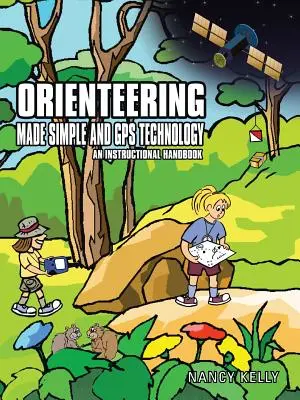 L'orienteering semplificato e la tecnologia GPS: Un manuale di istruzioni - Orienteering Made Simple and GPS Technology: An Instructional Handbook