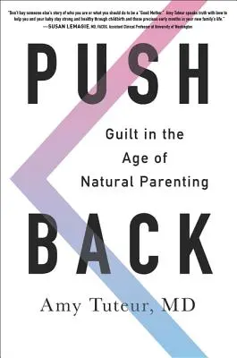 Push Back: Il senso di colpa nell'era della genitorialità naturale - Push Back: Guilt in the Age of Natural Parenting