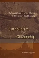 Cattolicesimo e cittadinanza: Culture politiche della Chiesa nel XXI secolo - Catholicism and Citizenship: Political Cultures of the Church in the Twenty-First Century