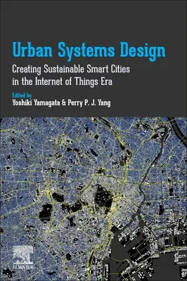 Progettazione dei sistemi urbani: Creare città intelligenti sostenibili nell'era dell'Internet delle cose - Urban Systems Design: Creating Sustainable Smart Cities in the Internet of Things Era