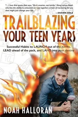 L'adolescenza in erba: abitudini di successo per il lancio: Abitudini di successo per uscire dagli schemi, anticipare il branco e lanciarsi nel proprio destino - Trailblazing Your Teen Years: Successful Habits to LAUNCH out of the norms, LEAD ahead of the pack, and LAND into your destiny