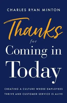 Grazie per essere venuti oggi: Creare una cultura in cui i dipendenti prosperano e il servizio clienti è vivo - Thanks for Coming in Today: Creating a Culture Where Employees Thrive & Customer Service Is Alive