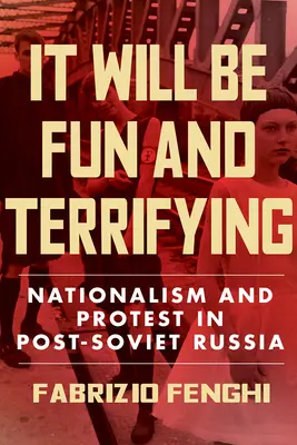 Sarà divertente e terrificante, 1: Nazionalismo e protesta nella Russia post-sovietica - It Will Be Fun and Terrifying, 1: Nationalism and Protest in Post-Soviet Russia