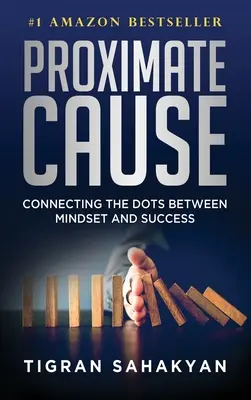 Causa prossima: Collegare i punti tra mentalità e successo - Proximate Cause: Connecting the Dots Between Mindset and Success
