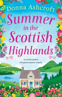 Estate nelle Highlands scozzesi: Una commedia romantica assolutamente perfetta - Summer in the Scottish Highlands: An utterly perfect feel-good romantic comedy