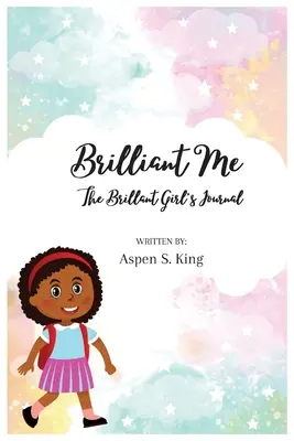 Brillante io: Il diario della ragazza brillante - Brilliant Me: The Brilliant Girl's Journal