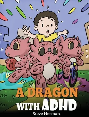 Un drago con l'ADHD: Una storia per bambini sull'ADHD. Un libro carino per aiutare i bambini a organizzarsi, concentrarsi e avere successo. - A Dragon With ADHD: A Children's Story About ADHD. A Cute Book to Help Kids Get Organized, Focus, and Succeed.