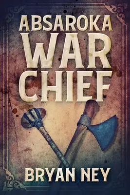 Capo della guerra di Absaroka: Edizione a stampa grande - Absaroka War Chief: Large Print Edition