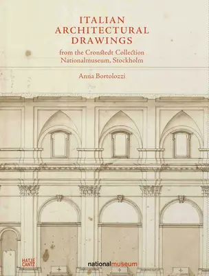 Disegni di architettura italiana dalla collezione Cronstedt del Nationalmuseum - Italian Architectural Drawings from the Cronstedt Collection in the Nationalmuseum