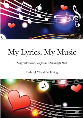 I miei testi, la mia musica: Libro manoscritto di cantautori e compositori - My Lyrics, My Music: Songwriters and Composers Manuscript Book