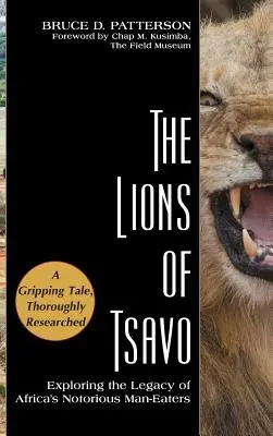 I leoni dello Tsavo: esplorando l'eredità dei famigerati mangiatori di uomini dell'Africa - The Lions of Tsavo: Exploring the Legacy of Africa's Notorious Man-Eaters