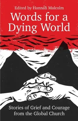 Parole per un mondo morente: Storie di dolore e coraggio dalla Chiesa globale - Words for a Dying World: Stories of Grief and Courage from the Global Church